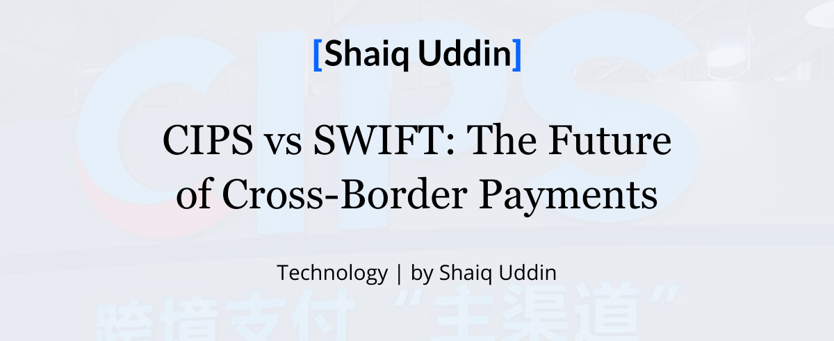 CIPS vs SWIFT: The Future of Cross-Border Payments