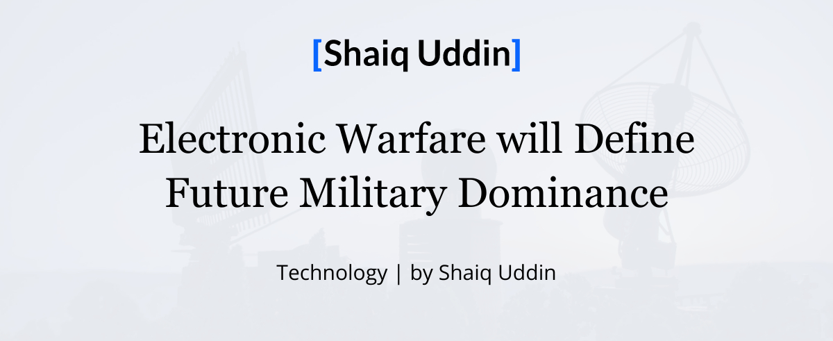 Electronic Warfare Will Define Future Military Dominance