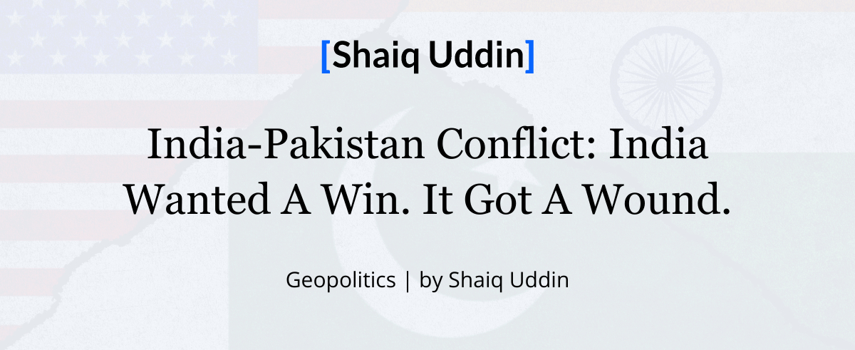 India Pakistan Conflict: India Wanted a Win. It Got a Wound.